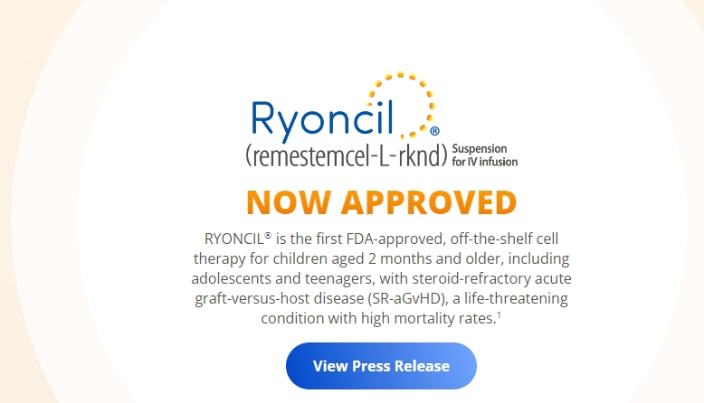 RYONCIL?是首個(gè)獲得FDA批準(zhǔn)的現(xiàn)成細(xì)胞療法，適用于2個(gè)月及以上的兒童，包括青少年和青少年，他們患有類固醇難治性急性移植物抗宿主病 (SR-aGvHD)，這是一種危及生命的疾病，死亡率很高。